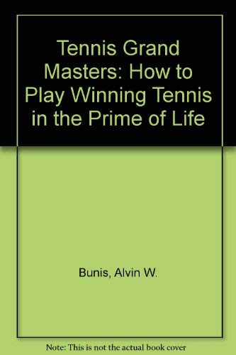 Stock image for Tennis Grand Masters: How to Play Winning Tennis in the Prime of Life for sale by HPB Inc.