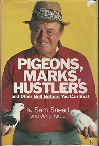 Pigeons, Marks, Hustlers and Other Golf Bettors You Can Beat