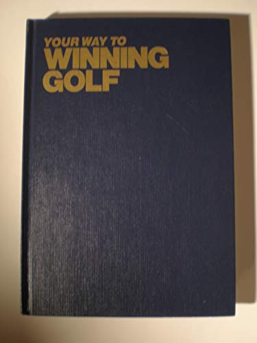 Stock image for Your way to winning golf: A U.S. Open and PGA champion gives you the keys to a better game for sale by Red's Corner LLC