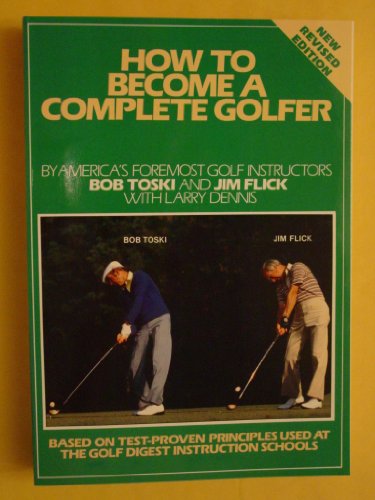 9780914178927: How to Become a Complete Golfer (New Revised Edition) by Bob Toski and Jim Flick (1988-01-01)