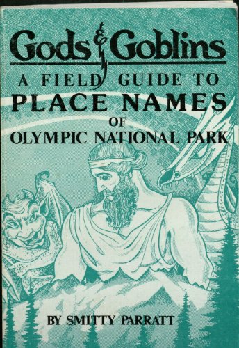 9780914195009: Gods & goblins: A field guide to place names of Olympic National Park