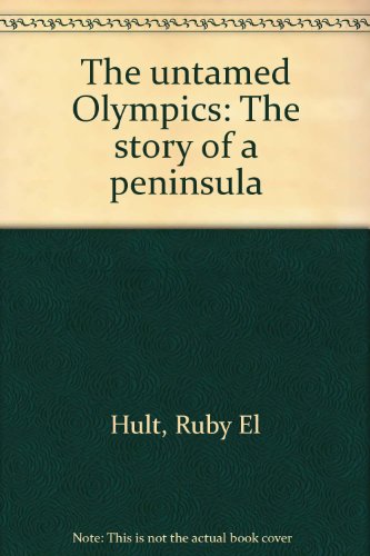 Stock image for The Untamed Olympics: The Story of a Peninsula for sale by ThriftBooks-Dallas