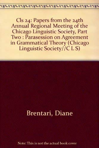 Cls 24: Papers from the 24th Annual Regional Meeting of the Chicago Linguistic Society, Part Two : Parasession on Agreement in Grammatical Theory (CHICAGO LINGUISTIC SOCIETY//C L S) (9780914203285) by Brentari, Diane; Larson, Gary