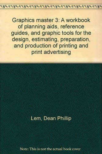 Stock image for Graphics master 3: A workbook of planning aids, reference guides, and graphic tools for the design, estimating, preparation, and production of printing and print advertising for sale by My Dead Aunt's Books