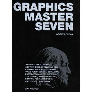 9780914218135: Graphics Master Seven: The One-Volume Library and Workbook of Planning Aids, Reference Guides and Graphic Tools for the Design, Estimating, Preparation and Production of Typography, Prepress Imaging, Printing, Print Advertising and Internet Publishing