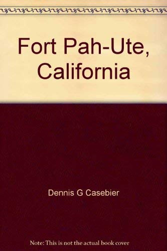 Fort Pah-Ute, California (Tales of the Mojave Road ; no. 4)