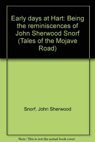 Imagen de archivo de Early Days at Hart: Being the Reminiscences of John Sherwood Snorf (Tales of the Mojave Road) a la venta por Amusespot