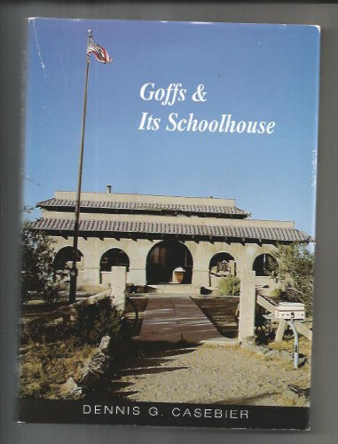 Beispielbild fr Goffs & Its Schoolhouse zum Verkauf von ThriftBooks-Atlanta