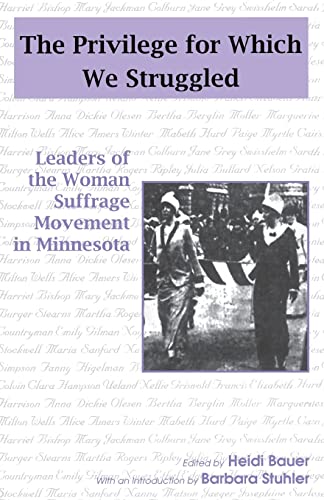 Imagen de archivo de Privilege for Which We Struggled: Leaders of the Woman Suffrage Movement in Minnesota a la venta por HPB Inc.