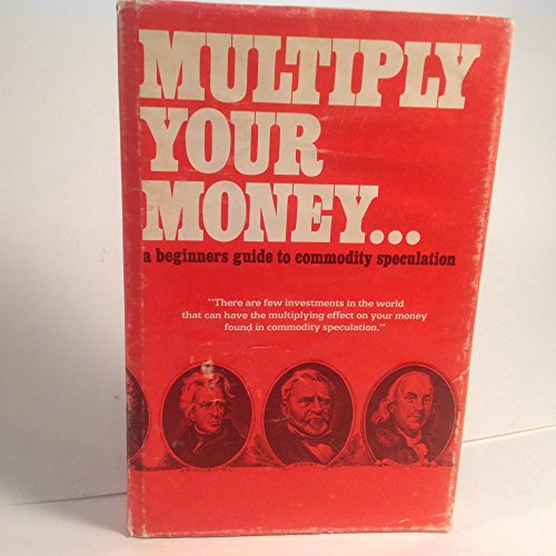 Stock image for How to Multiply Your Money: A Beginner's Guide to Futures/Options Trading for sale by ThriftBooks-Atlanta