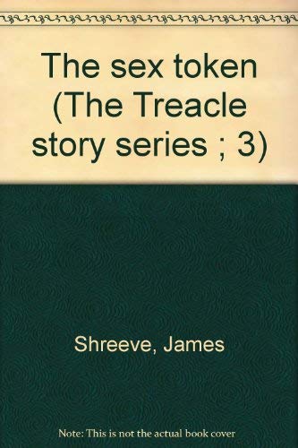 Stock image for The Sex Token [The Treacle Story Series 3] for sale by RPL Library Store