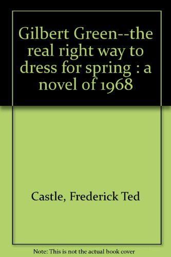 Stock image for Gilbert Green : The Real Right Way to Dress for Spring for sale by Better World Books