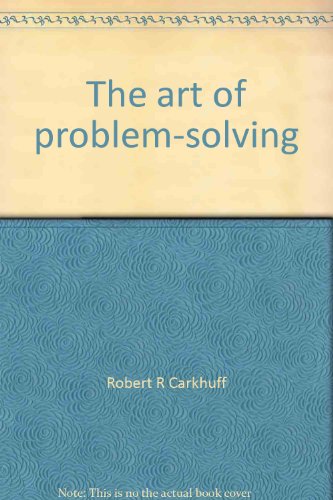 The Art of Problem-solving: A Guide for Developing Problem-solving Skills for Parents, Teachers, ...