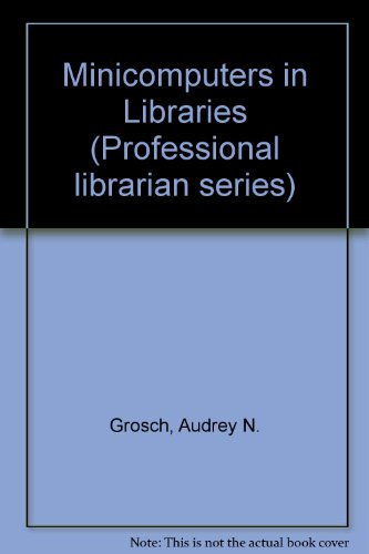 Beispielbild fr Minicomputers in libraries, 1979-80 (Professional librarian series) zum Verkauf von K & L KICKIN'  BOOKS