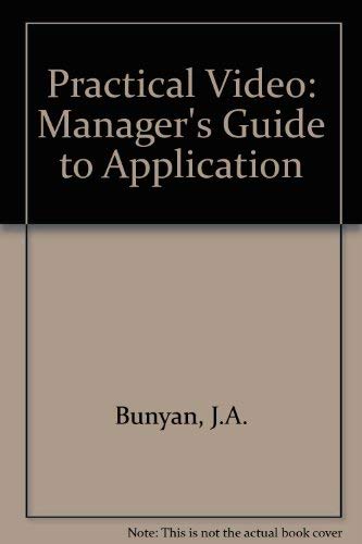 Imagen de archivo de Practical Video : The Manager's Guide to Applications a la venta por Better World Books
