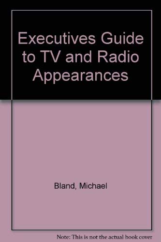 Stock image for Executives Guide to TV and Radio Appearances for sale by Better World Books