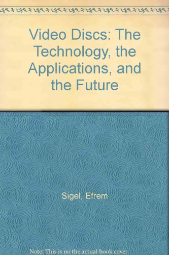 9780914236566: Video Discs: The Technology, the Applications and the Future (Video bookshelf)