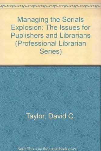 Beispielbild fr Managing the Serials Explosion : The Issues for Publishers and Librarians zum Verkauf von Better World Books: West