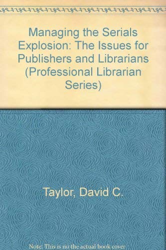 Stock image for Managing the Serials Explosion : The Issues for Publishers and Librarians for sale by Better World Books: West