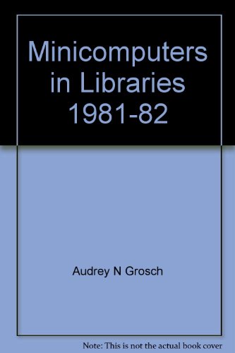 Beispielbild fr Minicomputers in libraries, 1981-82: The era of distributed systems (Professional librarian series) zum Verkauf von Bernhard Kiewel Rare Books