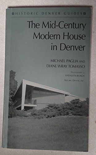 Beispielbild fr The Mid-Century Modern House in Denver (Historic Denver Guides) zum Verkauf von Goodwill of Colorado