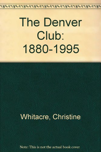 Stock image for The Denver Club: 1880-1995 for sale by Fahrenheit's Books