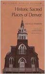 Stock image for Historic Sacred Places of Denver (Historic Denver Guides) for sale by -OnTimeBooks-