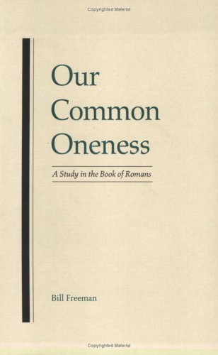 Our Common Oneness: A Study in the Book of Romans (9780914271581) by Bill Freeman