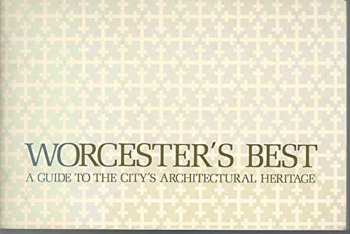 Stock image for Worcester's Best: A Guide to the City's Architectural Heritage for sale by beneton