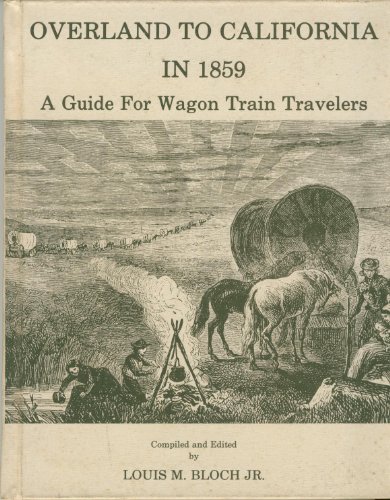 Overland to California in 1859 A Guide For Wagon Train Travelers