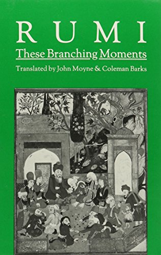 Stock image for These Branching Moments: Forty Odes by Rumi for sale by Stillwater Books