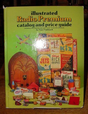 Stock image for Illustrated Radio Premium Catalogue and Price Guide: Including Comic Character, Pulp Hero, Cereal, T.V. and Other Premiums for sale by HALCYON BOOKS