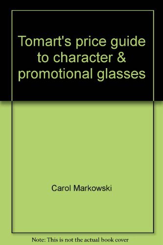 Stock image for Tomart's price guide to character & promotional glasses: Including Pepsi, Coke, fast-food, peanut butter, and jelly glasses, plus dairy glasses & milk bottles for sale by Half Price Books Inc.
