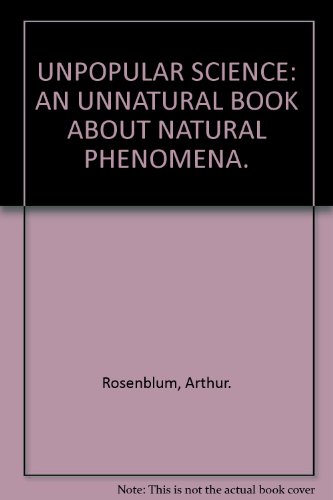 9780914294191: Unpopular Science: An Unnatural Book about Natural Phenomena