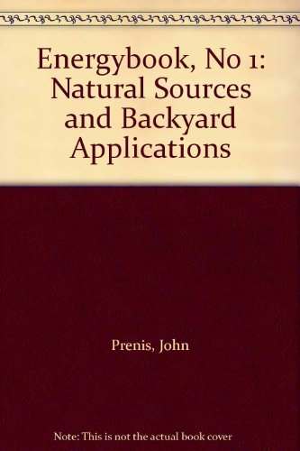 Beispielbild fr Energybook #1, Natural Sources & Backyard Applicatins Energy Book zum Verkauf von Redux Books