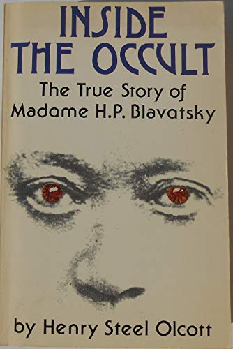 9780914294306: Inside the occult: The true story of Madame H. P. Blavatsky