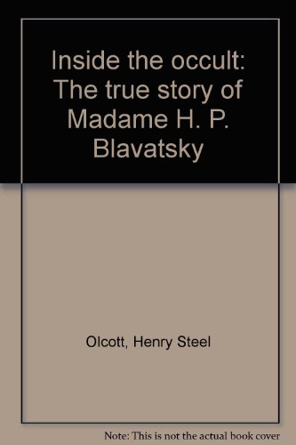 9780914294313: Inside the Occult: The True Story of Madame H. P. Blavatsky