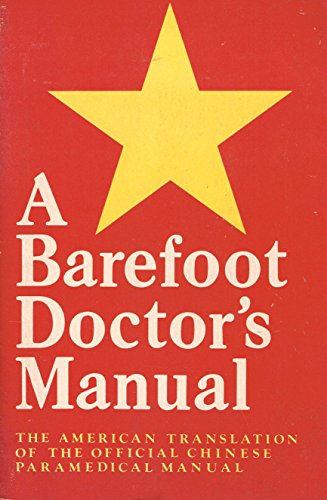 A Barefoot Doctor's Manual: The American Translation of the Official Chinese Paramedical Manual - Running Press