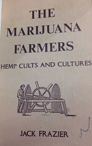 Stock image for The Marijuana Farmers: Hemp Cults and Cultures for sale by Recycle Bookstore