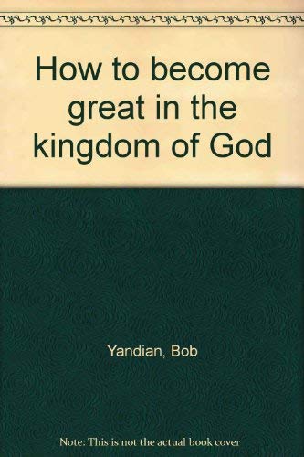 Stock image for How to become great in the kingdom of God for sale by Once Upon A Time Books