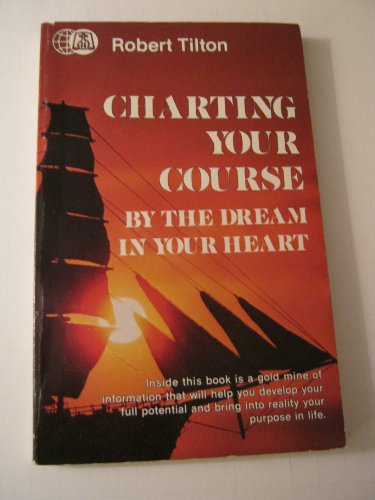 9780914307112: Charting Your Course by the Dream in Your Heart