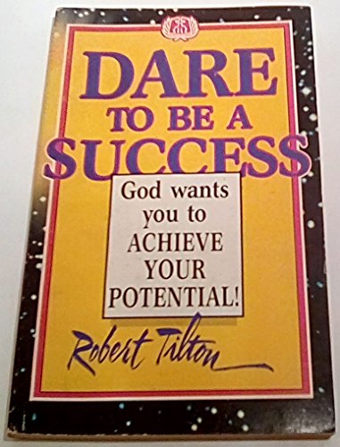 Beispielbild fr Dare to Be a Success: Keys to Unlock Your Potential in Life zum Verkauf von Wonder Book
