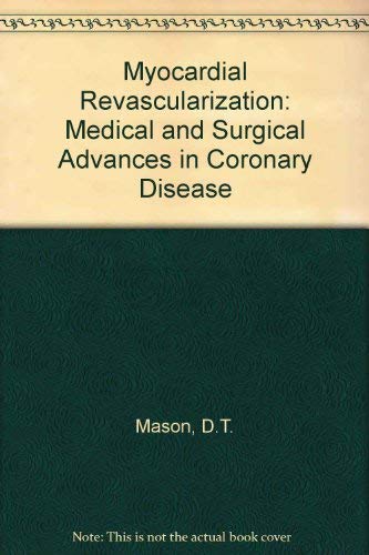 Myocardial revascularization: Medical and surgical advances in coronary disease (9780914316312) by Mason, D. T.