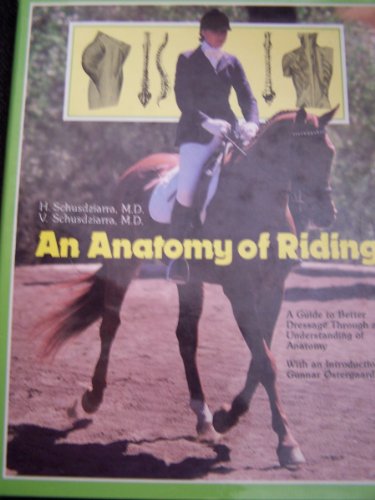 Imagen de archivo de An Anatomy of Riding: A Guide to Better Dressage Through an Understanduing of Anatomy a la venta por About Books