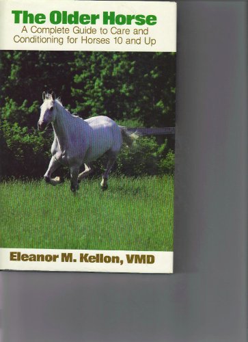 9780914327110: Title: The older horse A complete guide to care and condi