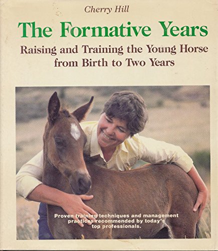 Beispielbild fr The Formative Years : Raising and Training the Young Horse zum Verkauf von Better World Books