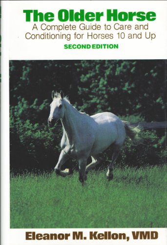 Beispielbild fr The Older Horse: A Complete Guide to Care and Conditioning for Horses 10 and Up zum Verkauf von BooksRun