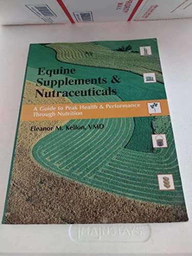Beispielbild fr Equine Nutrition Supplements and Neutraceuticals : A Guide to Health and Performance zum Verkauf von Better World Books