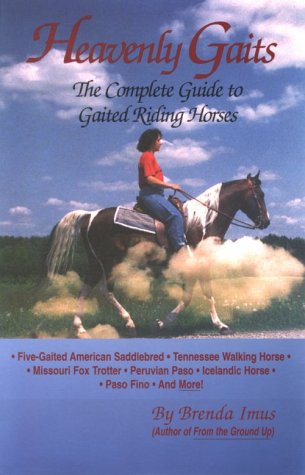 Heavenly Gaits: The Complete Book of Gaited Riding Horses