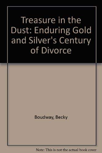 Beispielbild fr Treasure in the Dust : Enduring Gold and Silver's Century of Divorce zum Verkauf von Better World Books